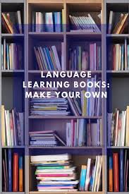 Language Learning Books Make Your Own Real Life Language Foreign Language Learning Language Learning Apps Language