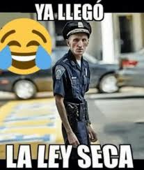 Ley seca regirá desde las 8 a.m. Los Memes Sobre La Ley Seca Por Las Elecciones