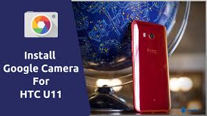 Download Google Camera For Htc U11 To Get Hdr Arcore Google Camera Htc Arcore