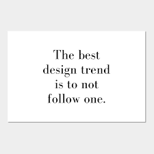 Browse +200.000 popular quotes by author, topic, profession, birthday, and more. The Best Design Trend Is To Not Follow One Design Quote Architecture Quote Posters And Art Prints Teepublic