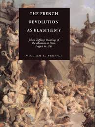 Maybe you would like to learn more about one of these? The French Revolution As Blasphemy Johan Zoffany S Paintings Of The Massacre At Paris August 10 1792 Volume 6 The Discovery Series Pressly William L 9780520211964 Amazon Com Books