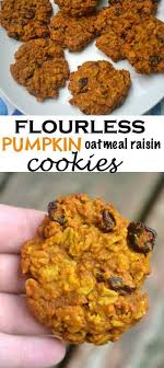 Flourless Pumpkin Oatmeal Raisin Cookies Pumpkin Oatmeal Pumpkin Recipes Recipes
