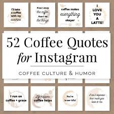 52 Coffee Quotes For Instagram The 52 Coffee Quotes For Instagram Is A Selection Of Clean Modern Quotes I Coffee Quotes Coffee Shop Branding Coffee Instagram