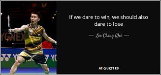 Datuk lee chong wei db pjn amn dcsm dspn (born 21 october 1982) is a former malaysian badminton player. Quotes By Lee Chong Wei A Z Quotes