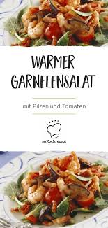 Warmer Garnelensalat Mit Pilzen Und Tomaten Rezept Garnelensalat Vorspeisen Rezepte Rezepte