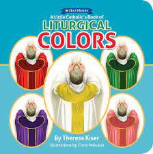 In the catholic church, each season has a color and each color has a meaning. A Little Catholic S Book Of Liturgical Colors Theresa Kiser Chris Pelicano 9781936330874 Amazon Com Books