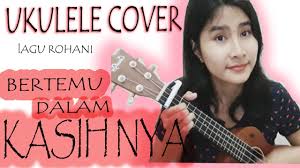 Untuk kamu yang hobi bermain gitar tentu sedang mencari chord gitar lagu lagu yang sedang hits untuk tahun 2019. Bertemu Dalam Kasihnya Ukulele Tutorial Cover Lagu Rohani Cover Gampang Youtube