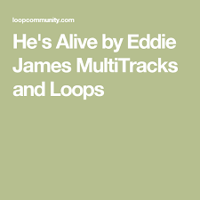 hes alive by eddie james multitracks and loops multi