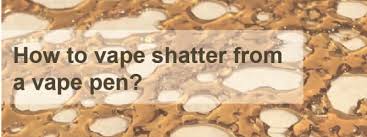 There are some vapes on the market that have the power and design to vape concentrates straight. How To Use Shatter In A Vape Pen Blog Vape4ever