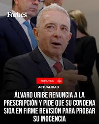 ATENCIÓN Álvaro Uribe Vélez renuncia a la prescripción y pide que su  condena siga en firme revisión para probar su inocencia.