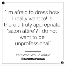 Saw something that caught your attention? What Would You Do Does Professional Salon Attire Still Exist