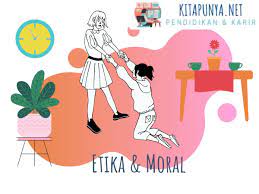 Maybe you would like to learn more about one of these? Pengertian Etika Dan Moral Jenis Serta Contoh Perbedaannya