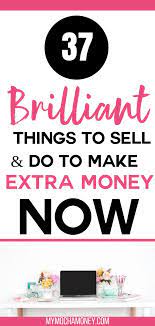 37 Awesome Things To Sell And Do To Make Extra Money Now My Mocha Money Things To Sell Extra Money Earn Money From Home