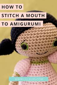 Give your amigurumi a big hug for putting up with all that poking and prodding. How To Stitch A Mouth To Your Amigurumi Crochet Tutorials Lilleliis