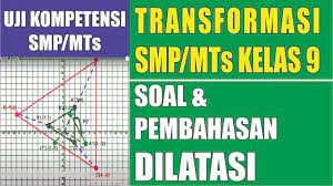 Pas ips semester 1 ganjil smp kelas 9. Transformasi Kelas 9 Soal Dan Pembahasan Dilatasi Youtube