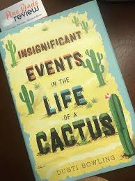 The insignificant life of a cactus. Insignificant Events In The Life Of A Cactus Dusti Bowling Pine Reads Review