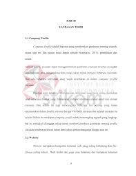 Memiliki kesamaan dalam menjelaskan tentang fungsi manajemen yaitu , fungsi manajemen menyangkut perencanaan, pengorganisasaian, kepemimpinan, dan pengendalian ( planning, organizing, leading dan. 8 Bab Iii Landasan Teori 3 1 Company Profile Company Profile