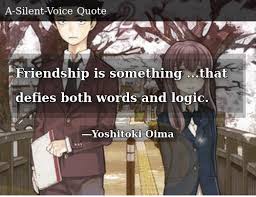Sad anime quotes cartoon quotes manga quotes voice quotes film quotes a silent voice manga a silence voice voices movie book tv. Friendship Is Something That Defies Both Words And Logic Donald Trump Meme On Me Me
