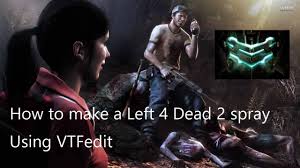 How To Make A Left 4 Dead 2 Spray Youtube