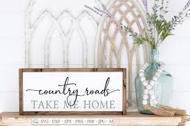 Country Roads Take Me Home Farmhouse Rustic Svg Dxf Sign 556528 Cut Files Design Bundles