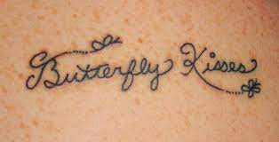 Butterfly Kisses Tattoo For My Dad 3 10 05 11 Kiss Tattoos Dainty Tattoos Tiny Tattoos