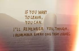 If You Want To Leave You Can I Ll Remember You Though I Remember Unknown Picture Quotes Quoteswave Picture Quotes Leaf Quotes Quotes
