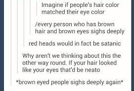 Everyone Has Failed To Mention People With Blue Eyes Would Have Blue Hair Funny Quotes Humor Tumblr Funny