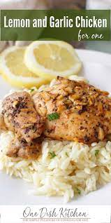 Easy Lemon Garlic Chicken Recipe Single Serving One Dish Kitchen Recipe Garlic Chicken Recipes Chicken Recipes Single Serve Meals