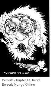 The prototype best manga online in high quality. The Golden Age Cd End Berserk Chapter I0 Read Berserk Manga Online Manga Meme On Conservative Memes