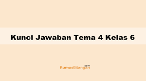 Kunci Jawaban Tema 4 Kelas 6 Halaman 109 107 3 5 6