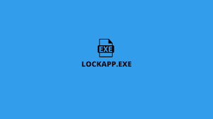 The very best free tools, apps and games. What Is Lockapp Exe On Windows 10 Tech Riyo
