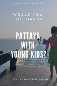 Salah satu waktu terbaik mengunjungi pantai pattaya adalah di sore hari menjelang malam. Sleaze Sand And Sunsets Should You Holiday In Pattaya With Kids