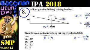 Maybe you would like to learn more about one of these? Presiksi Un Ipa Smp 2018 Bocoran Ucun Uji Coba Un Dki 1a No 8 Keuntungan Mekanis Youtube