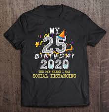 Happy birthday gifts buy birthday gifts online and wishes to make this day a special and surprising one. I Turned 25 In Quarantine Cute 25th Birthday Gift