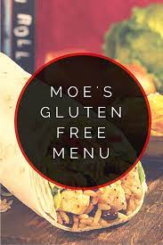 Moe S Gluten Free Menu Is It By Urban Tastebud Gluten Free Menu Moes Gluten Free Gluten Free Drinks