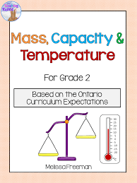 Learn vocabulary, terms and more with flashcards, games and other study tools. Mass Capacity And Temperature Unit For Grade 2 Ontario Curriculum Ontario Curriculum 2nd Grade 2nd Grade Math