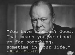 You Have Enemies Good That Means You Ve Stood Up For Something Sometime In Your Life Winston Churchill Churchill Quotes Words Winston Churchill Quotes