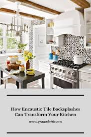 how encaustic tile backsplashes can transform your kitchen granada tile cement tile blog tile ideas tips and more creative kitchen backsplash encaustic tile backsplash kitchen