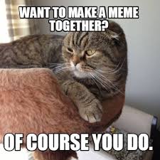 How do you make a meme on kapwing? Meme Creator Funny Want To Make A Meme Together Of Course You Do Meme Generator At Memecreator Org