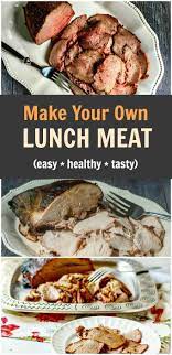 Make Your Own Lunch Meat Turkey Brisket Roast Beef Recipe Delicious Healthy Recipes Turkey Lunch Meat Lunch Meat