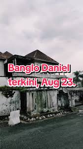Eksplorasi Banglo Daniel: Keindahan Mewah Zaman Dulu