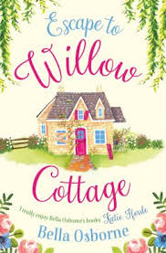Escape To Willow Cottage By Bella Osborne In 2020 Reading Romance Romcom Laugh Out Loud