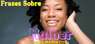 Sou muito grata por todas as mulheres que me inspiraram / ajudaram a ser a mulher que sou hoje. Frases Sobre Mulher