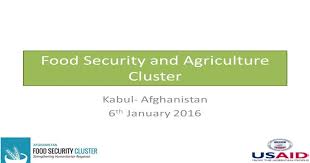Food security indicators for afghanistan. Food Security And Agriculture Cluster Kabul Afghanistan 6 Th January 2016