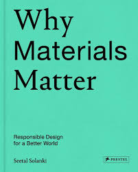 We are the design consultancy which also opened a revolutionary bookstore for designers and other thinking persons it's a shop which is in front of the print shop/project space of the same name. Why Materials Matter Responsible Design For A Better World Solanki Seetal Corbin Liz Amazon De Bucher