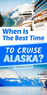 When Is The Best Time To Cruise Alaska Cruise Travel Alaska Cruise Cruise Planning