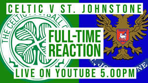 14 february 2021 11:59 pm. Celtic V St Johnstone Live Full Time Reaction Youtube