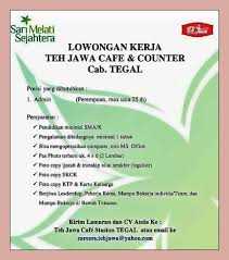 Kamu bisa beli produk dari toko mejasem cell dengan aman & mudah dari slawi. Lowongan Kerja Teh Jawa Cafe Counter Cab Tegal