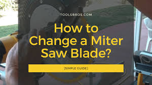 Do this in a clockwise direction until you feel it give. How To Change A Miter Saw Blade Simple Guide