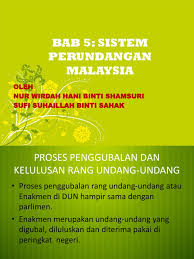 Berikut merupakan proses penggubalan perlembagaan malaysia. P1 Penggubalan Undang2 Dun